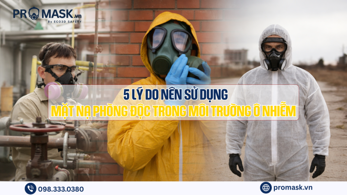 5 lý do nên sử dụng mặt nạ phòng độc trong môi trường ô nhiễm