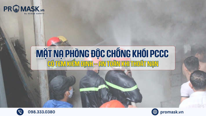 Mặt nạ phòng độc chống khói PCCC có tem kiểm định – An toàn khi thoát nạn