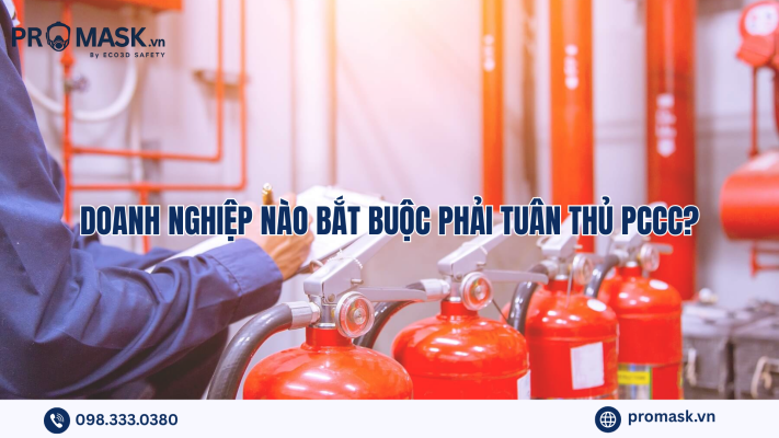 Doanh nghiệp nào bắt buộc phải tuân thủ PCCC