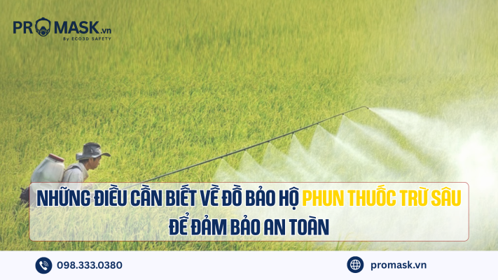 Những điều cần biết về đồ bảo hộ phun thuốc trừ sâu để đảm bảo an toàn